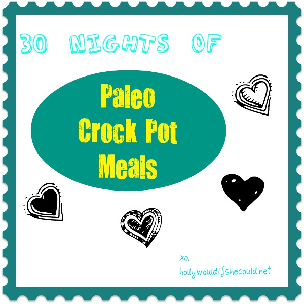 30 Nights of Paleo Crock Pot Meals